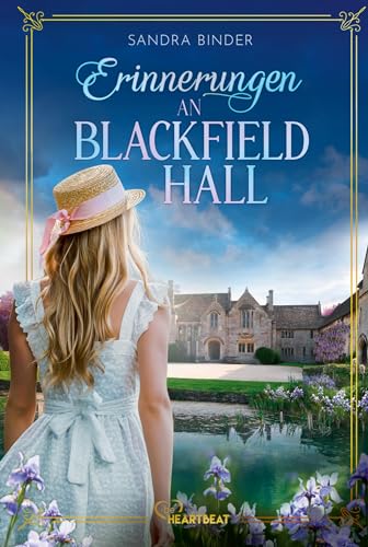 Erinnerungen an Blackfield Hall: Die geheimnisvolle Geschichte einer englischen Familie (Die schönsten Familiengeheimnis-Romane) von beHEARTBEAT