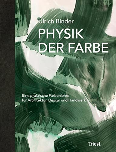 Physik der Farbe: Eine praktische Farbenlehre für Architektur, Design und Handwerk