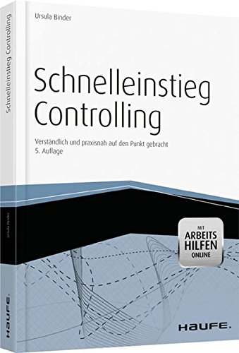 Schnelleinstieg Controlling - mit Arbeitshilfen online: Verständlich und praxisnah auf den Punkt gebracht. Mit Arbeitshilfen online. Zugangscode im Buch (Haufe Fachbuch)