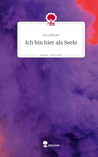 Ich bin hier als Seele. Life is a Story - story.one
