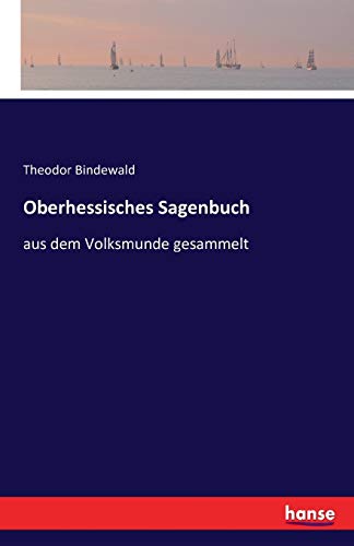 Oberhessisches Sagenbuch: aus dem Volksmunde gesammelt