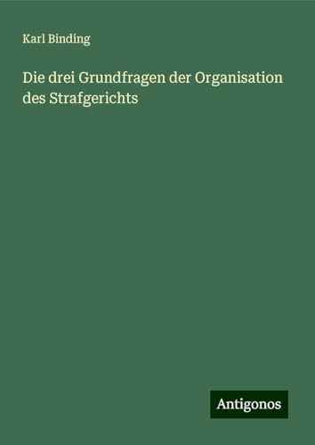 Die drei Grundfragen der Organisation des Strafgerichts