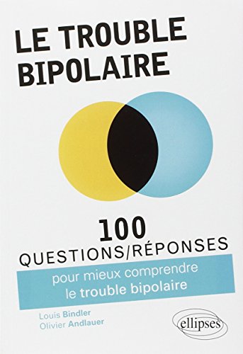 Le trouble bipolaire (100 Questions/Réponses) von ELLIPSES
