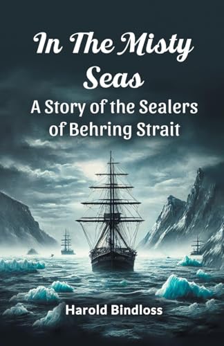 In the Misty Seas A Story of the Sealers of Behring Strait von Double 9 Books