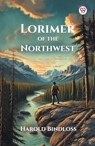 Lorimer of the Northwest Lorimer of the Northwest von Double 9 Books