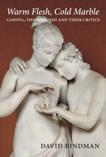 Warm Flesh, Cold Marble: Canova, Thorvaldsen, and Their Critics von Yale University Press