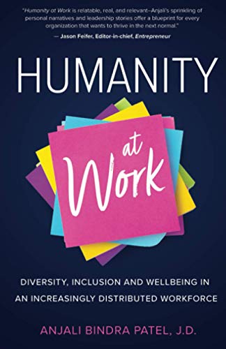 Humanity at Work: Diversity, Inclusion, and Wellbeing in an Increasingly Distributed Workforce von New Degree Press