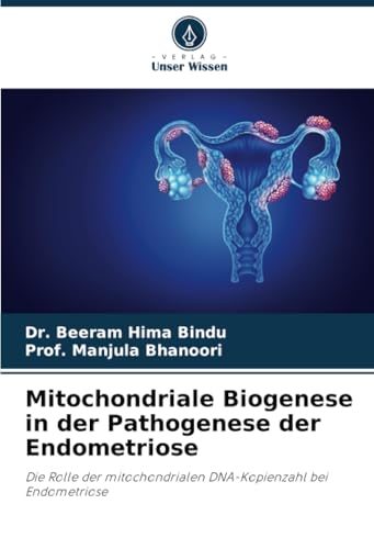 Mitochondriale Biogenese in der Pathogenese der Endometriose: Die Rolle der mitochondrialen DNA-Kopienzahl bei Endometriose