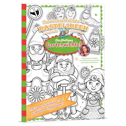 Bine Brändle - Die fleißigen Gartenwichtel - Fantastische Deko- & Bastelideen mit originellen Malvorlagen