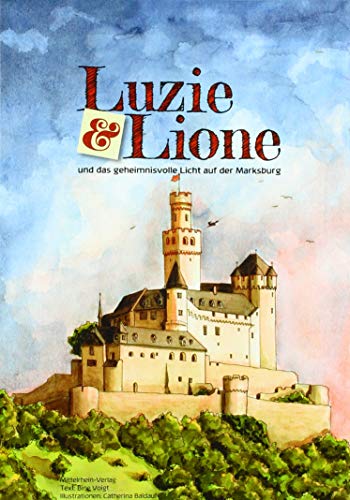 Luzie & Lione: und das geheimnisvolle Licht auf der Marksburg
