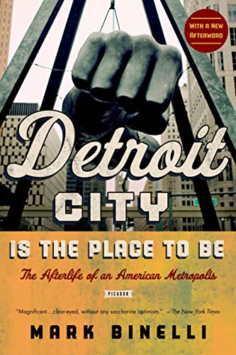 Detroit City Is the Place to Be: The Afterlife of an American Metropolis von Picador USA