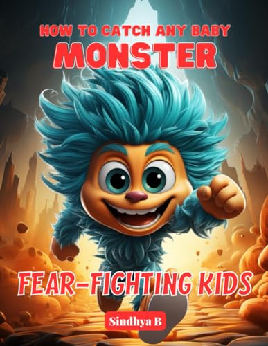 how to catch any baby monster: Fear-fighting kids von Independently published