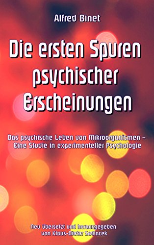 Die ersten Spuren psychischer Erscheinungen: Das psychische Leben von Mikroorganismen - Eine Studie in experimenteller Psychologie (Wissenschaftliche Bibliothek) von Books on Demand