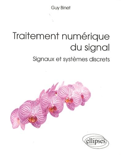 Traitement numérique du signal - Signaux et systèmes discrets (Références sciences)