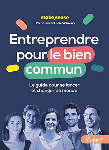 Entreprendre pour le bien commun: Le guide pour se lancer et changer de monde von VUIBERT