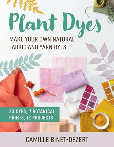 Plant Dyes: Make Your Own Natural Fabric and Yarn Dyes von Skyhorse