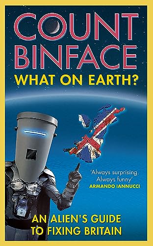 What On Earth?: An alien's guide to fixing Britain