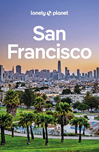 LONELY PLANET Reiseführer San Francisco: Eigene Wege gehen und Einzigartiges erleben.