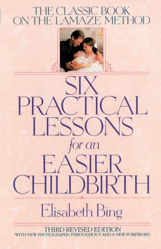 Six Practical Lessons for an Easier Childbirth: The Classic Book on the Lamaze Method von Bantam Books