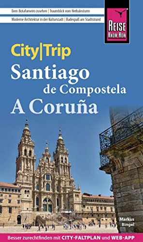 Reise Know-How CityTrip Santiago de Compostela und A Coruña: Reiseführer mit Stadtplan und kostenloser Web-App von Reise Know-How Verlag Peter Rump GmbH