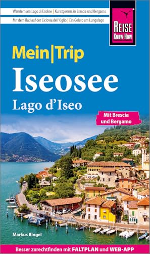 Reise Know-How MeinTrip Iseosee / Lago d'Iseo: Reiseführer Iseosee mit Brescia und Bergamo und mit Faltplan und kostenloser Web-App Reise Know-How MeinTrip Iseosee / Lago d'Iseo: Reiseführer Iseosee mit Brescia und Bergamo und mit Faltplan und kostenloser Web-App