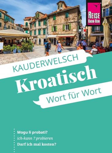 Reise Know-How Sprachführer Kroatisch – Wort für Wort: Kauderwelsch-Sprachführer von Reise Know-How von Reise Know-How Verlag Peter Rump GmbH