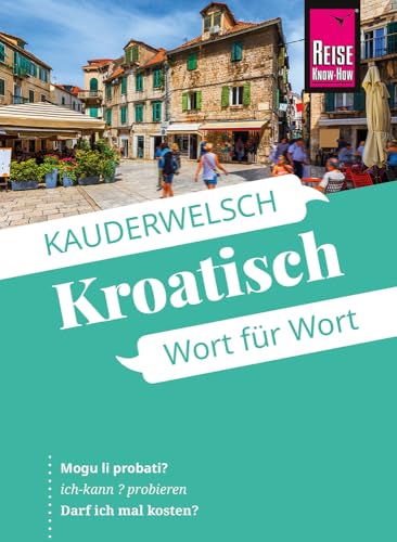 Reise Know-How Sprachführer Kroatisch - Wort für Wort: Kauderwelsch-Sprachführer von Reise Know-How von Reise Know-How Rump GmbH