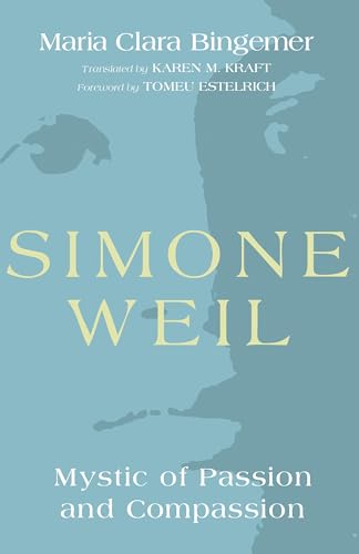 Simone Weil: Mystic of Passion and Compassion von Cascade Books