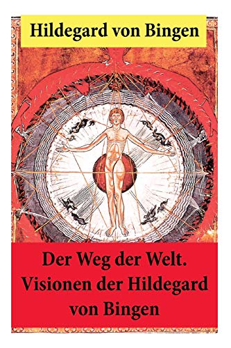Der Weg der Welt: Von Bingen war Benediktinerin, Dichterin und gilt als erste Vertreterin der deutschen Mystik des Mittelalters - Ihre Werke befassen ... Medizin, Musik, Ethik und Kosmologie Der Weg der Welt: Von Bingen war Benediktinerin, Dichterin und gilt als erste Vertreterin der deutschen Mystik des Mittelalters - Ihre Werke befassen ... Medizin, Musik, Ethik und Kosmologie