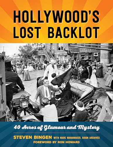 Hollywood's Lost Backlot: 40 Acres of Glamour and Mystery von Lyons Press