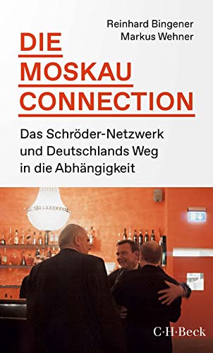 Die Moskau-Connection: Das Schröder-Netzwerk und Deutschlands Weg in die Abhängigkeit (Beck Paperback) von Beck C. H.