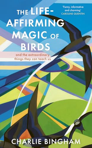 The Life-Affirming Magic of Birds: and the extraordinary things they can teach us von Aurum