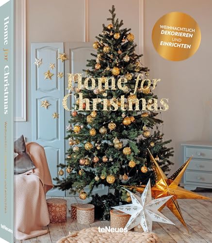 Home for Christmas: Weihnachtlich dekorieren und einrichten