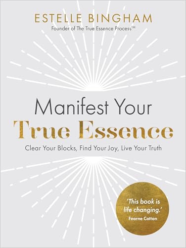 Manifest Your True Essence: Clear Your Blocks, Find Your Joy, Live Your Truth von Hay House UK Ltd