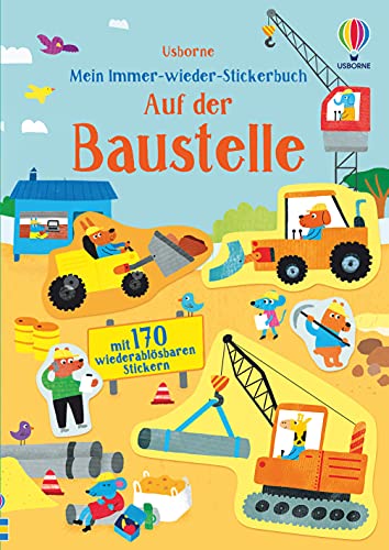 Mein Immer-wieder-Stickerbuch: Auf der Baustelle: mit 170 wiederablösbaren Stickern (Meine Immer-wieder-Stickerbücher)