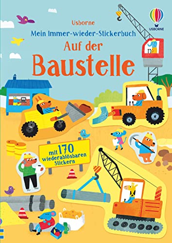 Mein Immer-wieder-Stickerbuch: Auf der Baustelle: mit 170 wiederablösbaren Stickern (Meine Immer-wieder-Stickerbücher)