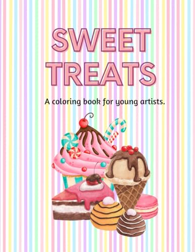 Sweet Treats: A Coloring Book for Young Artists (Coloring Books for Young Artists) von Independently published