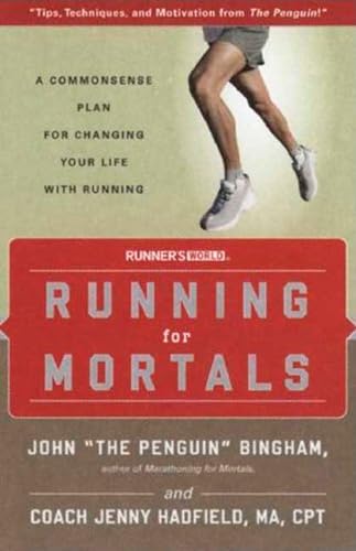 Running for Mortals: A Commonsense Plan for Changing Your Life With Running Running for Mortals: A Commonsense Plan for Changing Your Life With Running von Rodale
