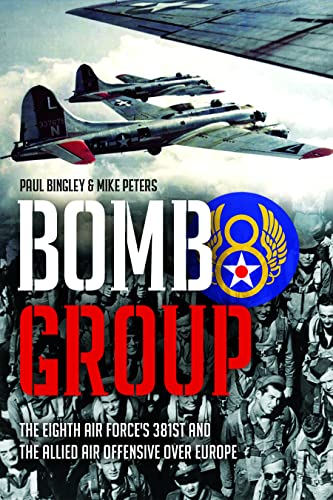 Bomb Group: The Eighth Air Force's 381st and the Allied Air Offensive over Europe von Casemate Publishers