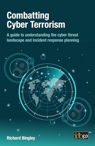 Combatting Cyber Terrorism: A guide to understanding the cyber threat landscape and incident response planning von IT Governance Publishing