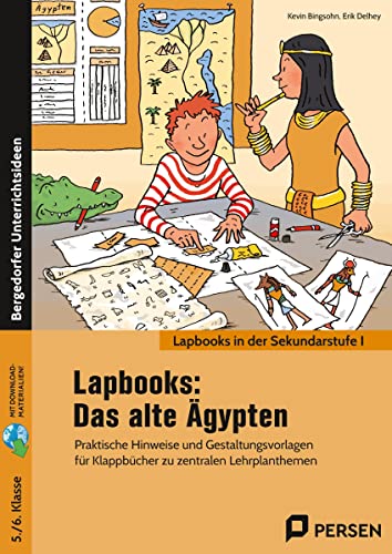 Lapbooks: Das alte Ägypten: Praktische Hinweise und Gestaltungsvorlagen für Klappbücher zu zentralen Lehrplanthemen (5. und 6. Klasse)