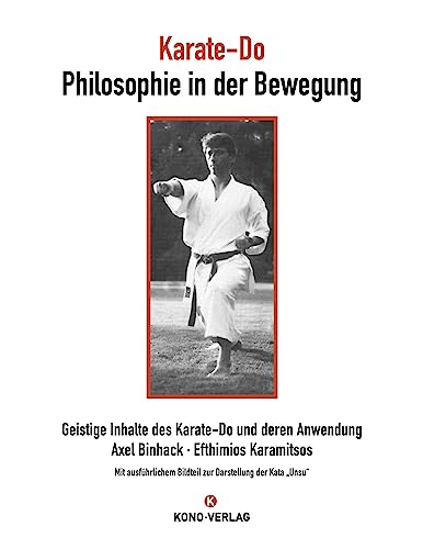Karate-Do Philosophie in der Bewegung: Geistige Inhalte des Karate-Do und deren Anwendung