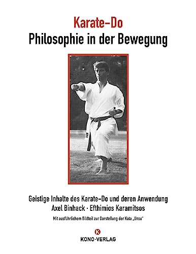 Philosophie in der Bewegung: Geistige Inhalte des Karate-Do und deren Anwendung Philosophie in der Bewegung: Geistige Inhalte des Karate-Do und deren Anwendung von Kono-Verlag