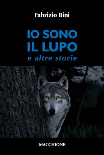 Io sono il lupo e altre storie von Macchione Editore