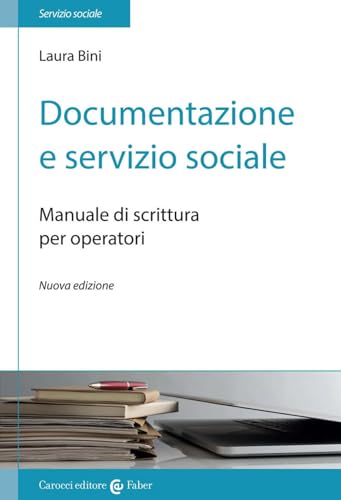 Documentazione e servizio sociale. Manuale di scrittura per gli operatori. Nuova ediz. (Il servizio sociale) von Carocci