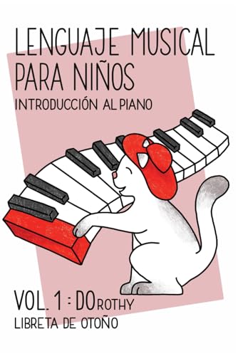 Lenguaje musical para niños. Introducción al piano: Volumen 1: Dorothy. Libreta de Otoño von Agencia ISBN