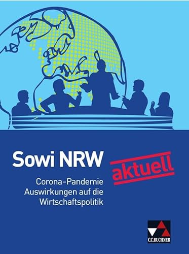 Sowi NRW / Sowi NRW aktuell: Corona und Wirtschaftspolitik: Unterrichtswerk für Sozialwissenschaften in der gymnasialen Oberstufe... / ... gymnasialen Oberstufe in Nordrhein-Westfalen)