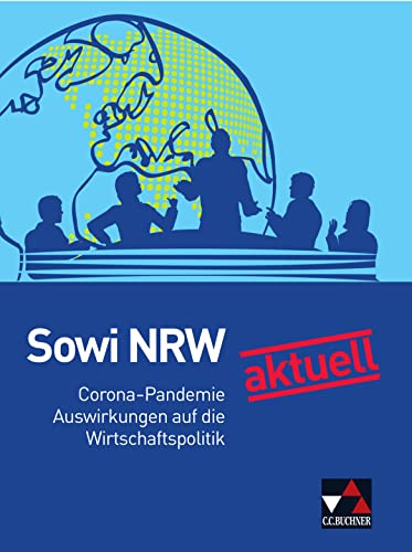 Sowi NRW / Sowi NRW aktuell: Corona und Wirtschaftspolitik: Unterrichtswerk für Sozialwissenschaften in der gymnasialen Oberstufe... / ... gymnasialen Oberstufe in Nordrhein-Westfalen)