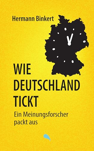 Wie Deutschland tickt: Ein Meinungsforscher packt aus Wie Deutschland tickt: Ein Meinungsforscher packt aus von Fontis