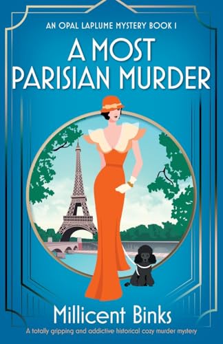 A Most Parisian Murder: A totally gripping and addictive historical cozy murder mystery (An Opal Laplume Mystery) von Bookouture
